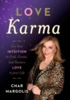 Love Karma : Use Your Intuition to Find, Create, and Nurture Love in Your Life - eBook