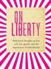On Liberty : bold-faced thoughts on free will, free speech, and the importance of individuality - eBook