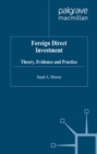 Foreign Direct Investment : Theory, Evidence and Practice - eBook