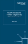Club Cultures and Female Subjectivity : The Move from Home to House - eBook