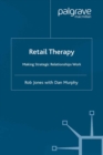 Retail Therapy : Making Strategic Relationships Work - eBook