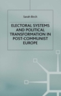 Electoral Systems and Political Transformation in Post-Communist Europe - eBook