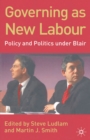 Governing as New Labour : Policy and Politics Under Blair - eBook