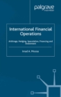 International Financial Operations : Arbitrage, Hedging, Speculation, Financing and Investment - eBook