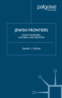 Jewish Frontiers : Essays on Bodies, Histories, and Identities - eBook