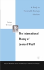 The International Theory of Leonard Woolf : A Study in Twentieth-Century Idealism - eBook