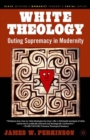 White Theology : Outing Supremacy in Modernity - eBook