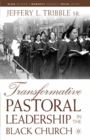 Transformative Pastoral Leadership in the Black Church - eBook