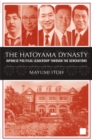 The Hatoyama Dynasty : Japanese Political Leadership Through the Generations - eBook