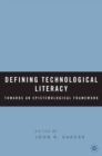 Defining Technological Literacy : Towards an Epistemological Framework - eBook