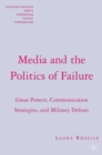 Media and the Politics of Failure : Great Powers, Communication Strategies, and Military Defeats - eBook