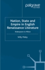 Nation, State and Empire in English Renaissance Literature : Shakespeare to Milton - eBook