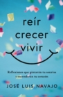 Reir, crecer, vivir : Reflexiones que pintaran tu sonrisa y encenderan tu corazon - eBook