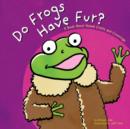 Do Frogs Have Fur? - eBook