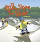 Roll, Slope, and Slide - eBook