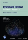 Systematic Reviews in Health Research: Meta-Analysis in Context,  3rd Edition - Book
