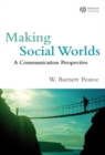 Making Social Worlds : A Communication Perspective - Book