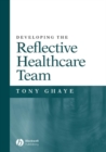 Developing the Reflective Healthcare Team - eBook