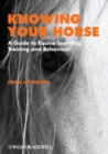Knowing Your Horse : A Guide to Equine Learning, Training and Behaviour - Book