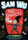 Sam Wu Is NOT Afraid of Ghosts! - Book