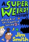 A Super Weird! Mystery: Attack of the Haunted Lunchbox - eBook