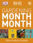RHS Gardening Month by Month : What to Do When in the Garden - Book