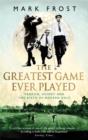 The Greatest Game Ever Played : Vardon, Ouimet and the birth of modern golf - eBook