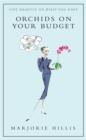 Orchids On Your Budget : Or Live Smartly on What You Have - eBook
