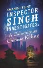 Inspector Singh Investigates: A Calamitous Chinese Killing : Number 6 in series - eBook