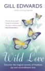 Wild Love : Discover the magical secrets of freedom, joy and unconditional love - eBook