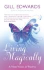 Living Magically : A new vision of reality - eBook