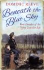Beneath the Blue Sky : 40 Years of the Gypsy Traveller Life - eBook