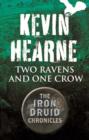 Two Ravens and One Crow : An Iron Druid Chronicles Novella - eBook