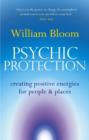 Psychic Protection : Creating positive energies for people and places - eBook