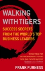 Walking With Tigers : Success Secrets from the World's Top Business Leaders - eBook