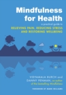 Mindfulness for Health : A practical guide to relieving pain, reducing stress and restoring wellbeing - eBook
