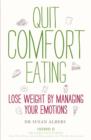 Quit Comfort Eating : Lose weight by managing your emotions - eBook