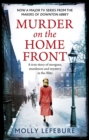 Murder on the Home Front : a gripping murder mystery set during the Blitz - now on Netflix! - eBook