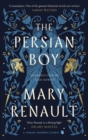The Persian Boy : A Novel of Alexander the Great: A Virago Modern Classic - eBook