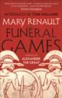 Funeral Games : A Novel of Alexander the Great: A Virago Modern Classic - eBook