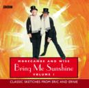 Morecambe And Wise Bring Me Sunshine: Volume 1 : Classic Sketches From Eric And Ernie - eAudiobook