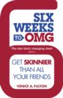 Six Weeks to OMG : Get skinnier than all your friends - eBook