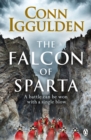The Falcon of Sparta : The gripping and battle-scarred adventure from The Sunday Times bestselling author of Empire - Book