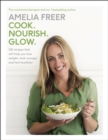 Cook. Nourish. Glow. : 120 recipes to help you lose weight, look younger, and feel healthier - Book