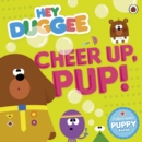 Hey Duggee: Cheer Up, Pup! - Book