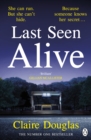 Last Seen Alive : The twisty thriller from the author of THE COUPLE AT NO 9 - eBook