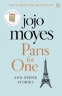 Paris for One and Other Stories : Discover the author of Me Before You, the love story that captured a million hearts - eBook