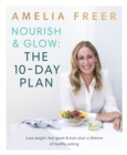 Nourish & Glow: The 10-Day Plan : Kickstart a lifetime of healthy eating - eBook