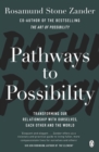 Pathways to Possibility : Transform your outlook on life with the bestselling author of The Art of Possibility - eBook