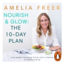 Nourish & Glow: The 10-Day Plan : Kickstart a lifetime of healthy eating - eAudiobook